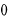 0