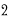 2