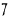 7